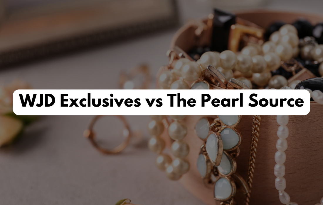 Discover the Difference: WJD Exclusives vs. The Pearl Source