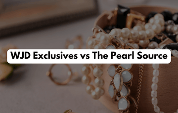 Discover the Difference: WJD Exclusives vs. The Pearl Source